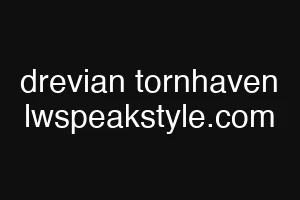 drevian tornhaven lwspeakstyle.com