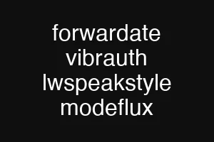 forwardate vibrauth lwspeakstyle modeflux