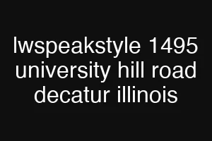 lwspeakstyle 1495 university hill road decatur illinois