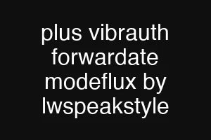 plus vibrauth forwardate modeflux by lwspeakstyle