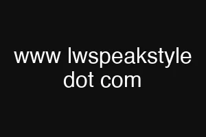 www lwspeakstyle dot com